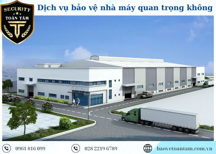 Bảo vệ nhà máy vì sao lại quan trọng như vậy? Bảo vệ nhà máy vì sao lại quan trọng như vậy?