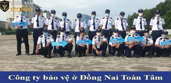 Công ty bảo vệ ở Đồng Nai Toàn Tâm chất lượng uy tín 24/7 Công ty bảo vệ ở Đồng Nai Toàn Tâm chất lượng uy tín 24/7