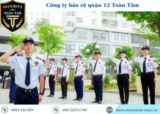 Công ty bảo vệ quận 12 chất lượng chuyên nghiệp giá rẻ 24/7