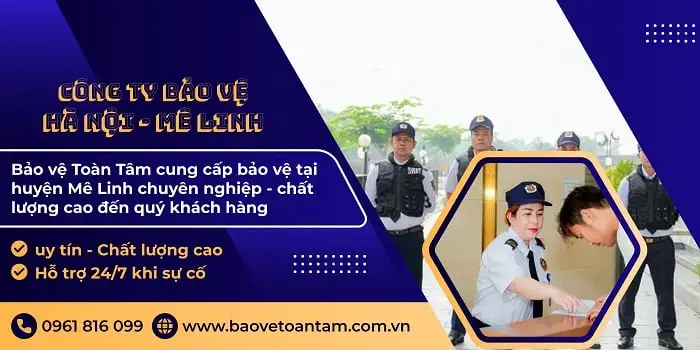 Công ty bảo vệ huyện Mê Linh hiệu quả an ninh cao 24/24