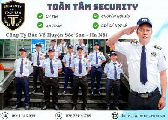 Công ty bảo vệ huyện Sóc Sơn Toàn Tâm uy tín giá tốt 24/7