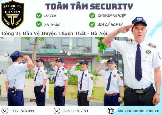 Công ty bảo vệ huyện Thạch Thất Toàn Tâm chuyên nghiệp 24/24