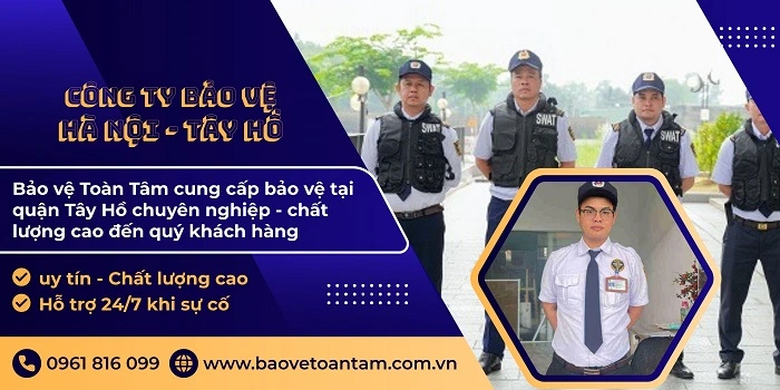 Công ty bảo vệ quận Tây Hồ giá rẻ hiệu quả cao 24/7
