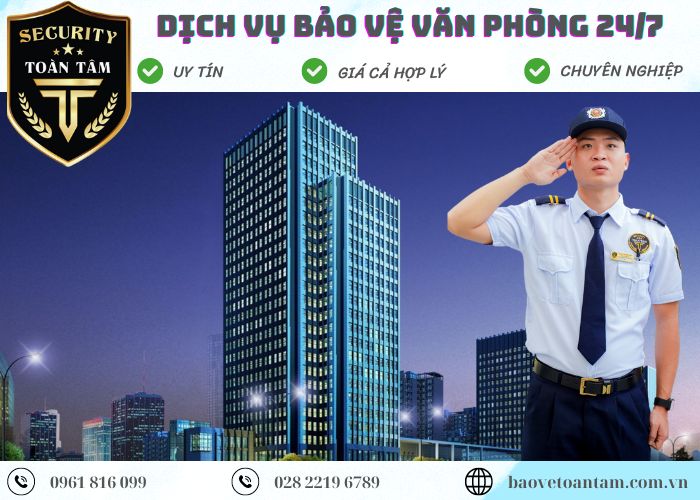 Dịch vụ bảo vệ văn phòng Toàn Tâm nhanh chóng, uy tín 24/7