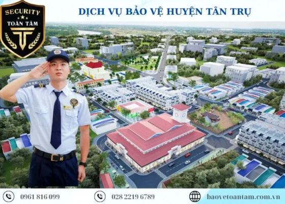 Thuê dịch vụ bảo vệ huyện Tân Trụ chuyên nghiệp chất lượng