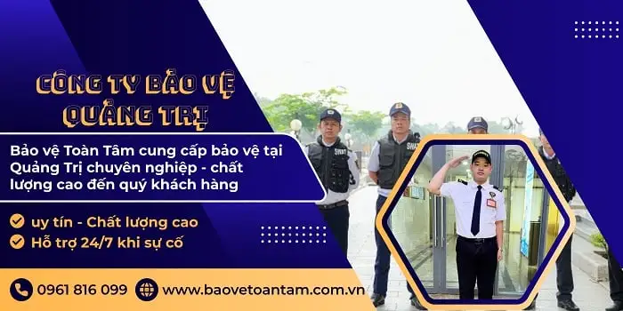 Công ty bảo vệ Quảng Trị chất lượng an ninh toàn diện