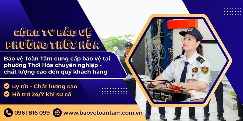 Công ty bảo vệ phường Thới Hòa chất lượng chuyên nghiệp