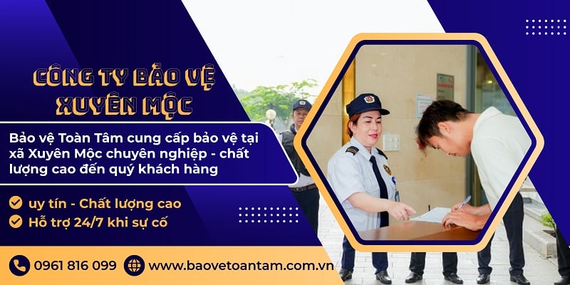Công ty bảo vệ xã Xuyên Mộc an ninh ưu đãi chất lượng